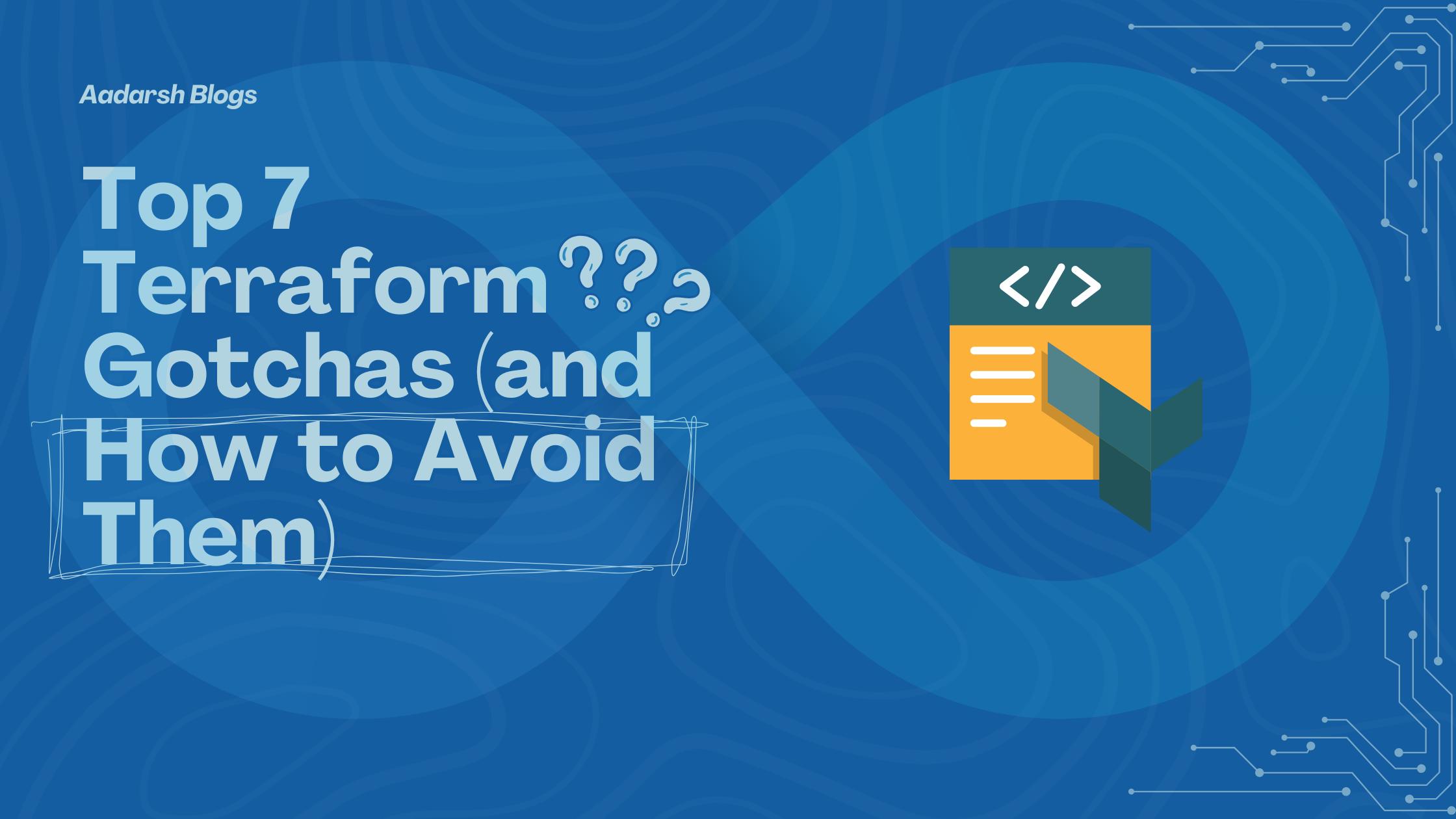Top 7 Terraform Gotchas (and How to Avoid Them)